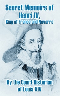Front cover_Secret Memoirs of Henri IV., King of France and Navarre