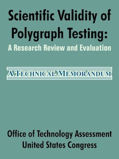 Scientific Validity of Polygraph Testing: A Research Review and Evaluation