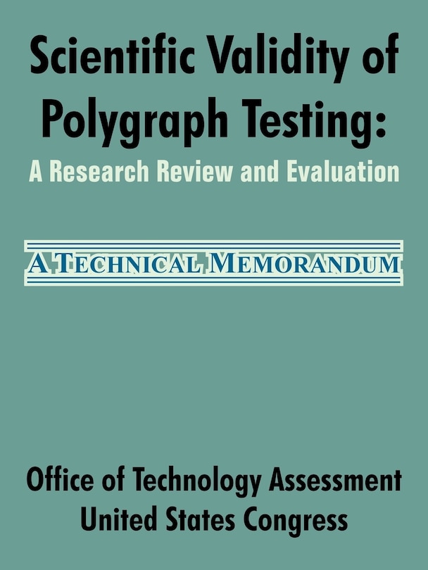 Scientific Validity of Polygraph Testing: A Research Review and Evaluation