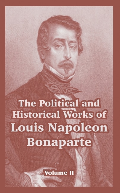 Front cover_The Political and Historical Works of Louis Napoleon Bonaparte