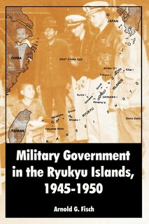 Couverture_Military Government in the Ryukyu Islands, 1945-1950