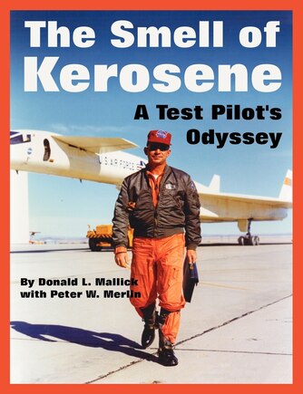 The Smell of Kerosene: A Test Pilot's Odyssey