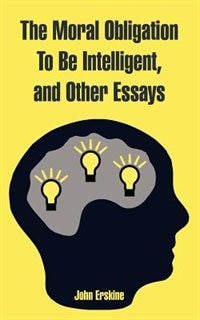 Couverture_The Moral Obligation to Be Intelligent, and Other Essays