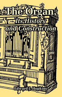 Front cover_The Organ, Its History and Construction
