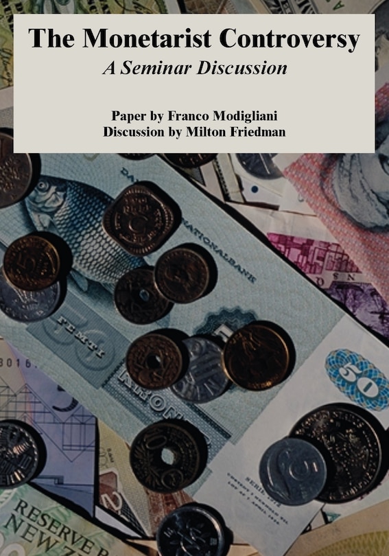The Monetarist Controversy: A Seminar Discussion
