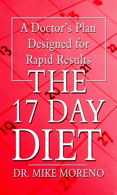The 17 Day Diet: A Doctor's Plan Designed For Rapid Results