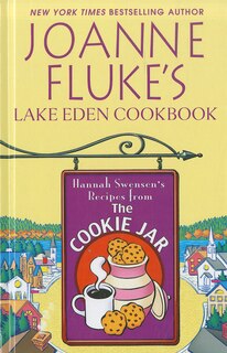 Joanne Fluke's Lake Eden Cookbook: Hannah Swensen's Recipes From The Cookie Jar