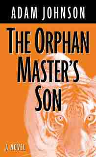 The Orphan Master's Son: (Large Print) by Adam Johnson
