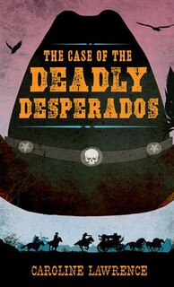 Front cover_The Case Of The Deadly Desperados