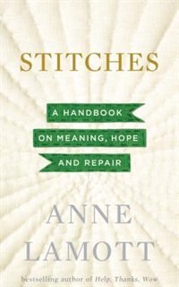 Stitches: A Handbook On Meaning, Hope, And Despair