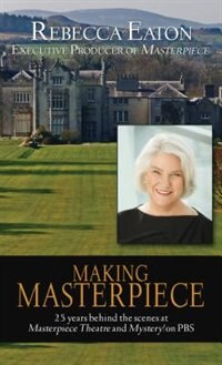 Making Masterpiece: 25 Years Behind The Scenes At Masterpiece And Mystery! On Pbs