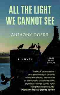 All The Light We Cannot See: (Large Print) by Anthony Doerr