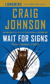 Wait For Signs: Twelve Longmire Stories
