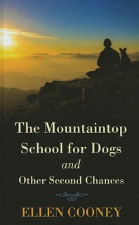 The Mountaintop School For Dogs And Other Second Chances: (Large  Print)