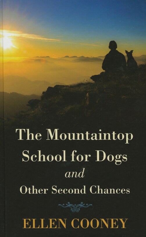 The Mountaintop School For Dogs And Other Second Chances: (Large  Print)