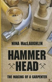 Hammer Head: The Making Of A Carpenter