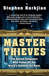Master Thieves: The Boston Gangsters Who Pulled Off The World's Greatest Art Heist