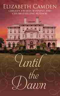 Until The Dawn: (Large Print) by Elizabeth Camden