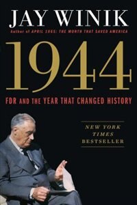1944: Fdr And The Year That Changed History