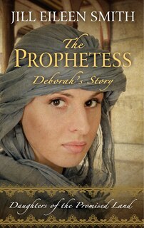 The Prophetess: Deborah's Story