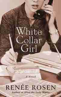 White Collar Girl: (Large Print) by Renée Rosen