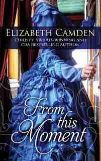From This Moment: (Large Print) by Elizabeth Camden