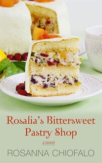 Rosalia's Bittersweet Pastry Shop: (Large  Print)