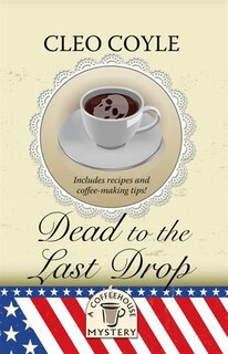 Dead To The Last Drop: (Large  Print)
