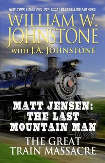 Matt Jensen: The Last Mountain Man, The Great Train Massacre