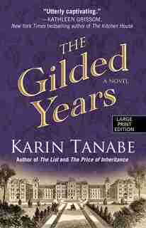 The Gilded Years: (Large Print) by Karin Tanabe