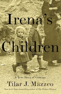 Irena's Children: The Extraordinary Story Of The Woman Who Saved 2,500 Children From The Warsaw Ghetto
