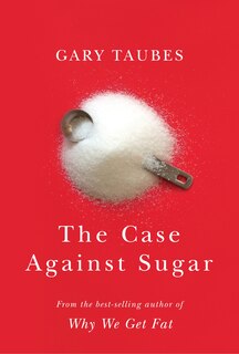 The Case Against Sugar: (Large  Print)