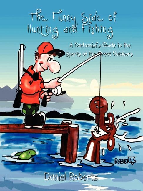 The Funny Side of Hunting and Fishing: A Cartoonist's Guide to the Sports of the Great Outdoors