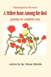 A Yellow Rose Among the Red: poems to comfort you