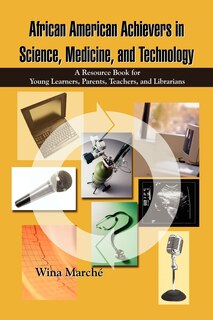 Front cover_African American Achievers in Science, Medicine, and Technology