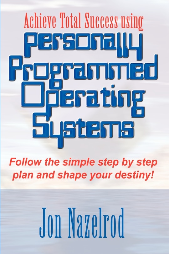 Couverture_Achieve Total Success using Personally Programmed Operating Systems