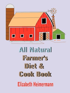 Front cover_All Natural Farmer's Diet and Cook Book