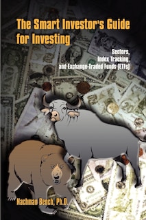 The Smart Investor's Guide for Investing: Sectors, Index Tracking, and Exchange-Traded Funds (ETFs)