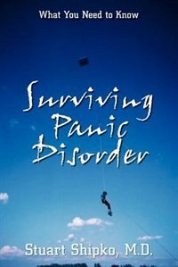 Surviving Panic Disorder: What You Need to Know
