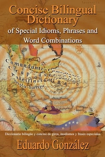 Concise Bilingual Dictionary of Special Idioms, Phrases and Word Combinations: Diccionario bilingüe y conciso de giros, modismos y frases especiales