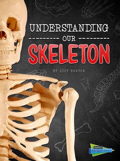 Understanding Our Skeleton