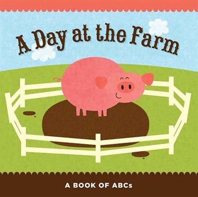 A Day At The Farm: A Book Of Abcs