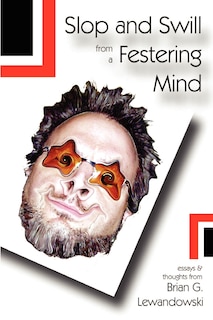 Front cover_Slop and Swill from a Festering Mind