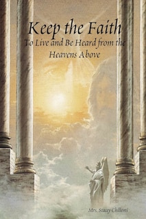 Keep the Faith: To Live and Be Heard from the Heavens Above image number 0
