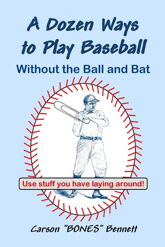 Front cover_A Dozen Ways to Play Baseball Without the Ball and Bat