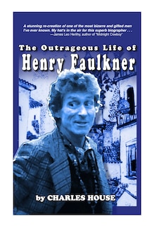 Front cover_The Outrageous Life of Henry Faulkner
