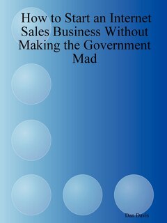 Couverture_How to Start an Internet Sales Business Without Making the Government Mad