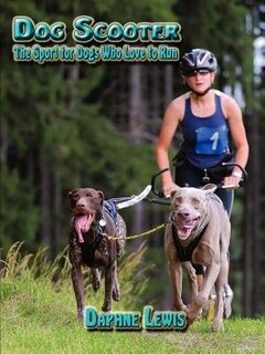 Front cover_Dog Scooter - The Sport For Dogs Who Love To Run
