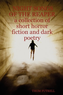 Front cover_Night Songs Of The Reaper A Collection Of Short Horror Fiction And Dark Poetry