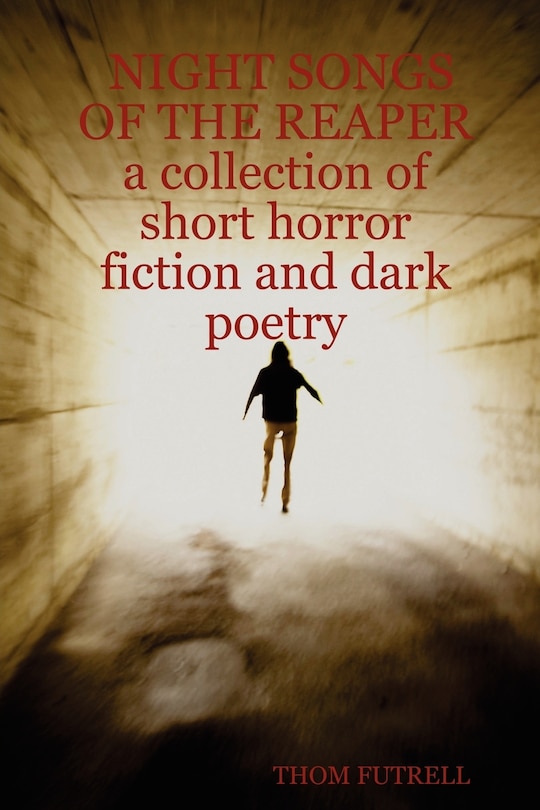 Front cover_Night Songs Of The Reaper A Collection Of Short Horror Fiction And Dark Poetry